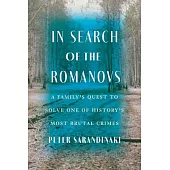 In Search of the Romanovs: A Family’s Quest to Solve One of History’s Most Brutal Crimes