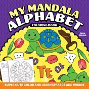 My Mandala Alphabet: Super Cute Color and Learn My ABCs and Words