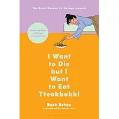 I Want to Die But I Want to Eat Tteokbokki: The Bestselling South Korean Therapy Memoir
