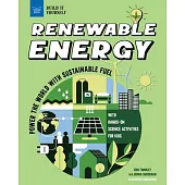 Renewable Energy: Power the World with Sustainable Fuel with Hands-On Science Activities for Kids
