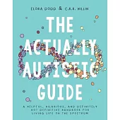 The Actually Autistic Guide: An Activity Book to Help You Thrive as a Neurodivergent
