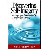 Discovering Self-Imagery: Weekly Reflections to Develop a Purposeful Identity