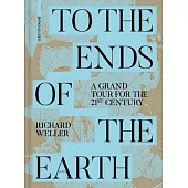 To the Ends of the Earth: A Grand Tour for the 21st Century