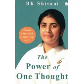 The Power of One Thought: Master Your Mind Master Your Life