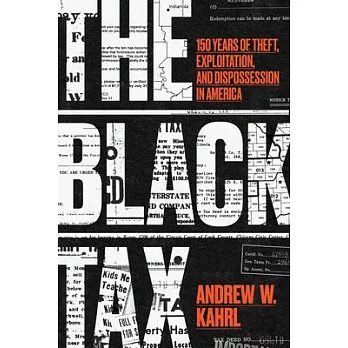The Black Tax: 150 Years of Theft, Exploitation, and Dispossession in America