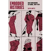 Embodied Histories: New Womanhood in Vienna, 1894-1934