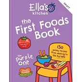 Ella’s Kitchen: The First Foods Book: The Purple One