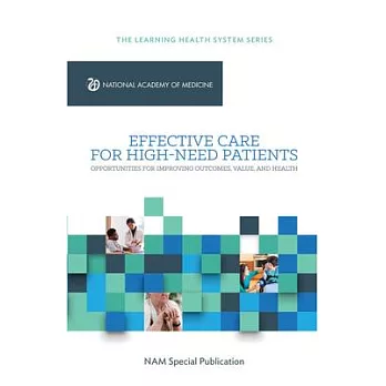Effective Care for High-Need Patients: Opportunities for Improving Outcomes, Value, and Health