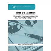 First, Do No Harm: Marshaling Clinician Leadership to Counter the Opioid Epidemic