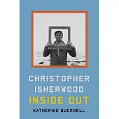 Christopher Isherwood: Inside Out