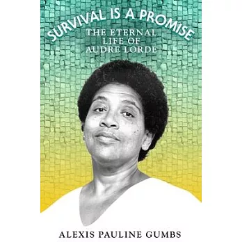 Survival Is a Promise: The Eternal Life of Audre Lorde