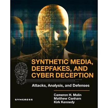 Synthetic Media, Deep Fakes, and Cyber Deception: Attacks, Analysis, and Defenses