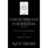 Tarot Spreads For Writers: How To Use Tarot To Enhance Creativity And Empower Your Author Life