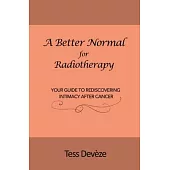 A Better Normal for Radiotherapy: Your Guide to Rediscovering Intimacy After Cancer