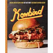 Kowbird: Amazing Chicken Recipes from Chef Matt Horn’s Restaurant and Home Kitchen