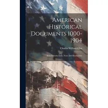 American Historical Documents 1000-1904: With Introductions, Notes and Illustrations