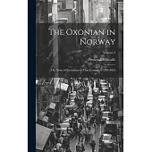 The Oxonian in Norway: Or, Notes of Excursions in That Country in 1854-1855; Volume 2