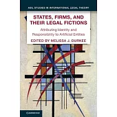 States, Firms, and Their Legal Fictions: Attributing Identity and Responsibility to Artificial Entities
