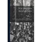 Polynesian Researches: During a Residence of Nearly Eight Years in the Society and Sandwich Islands. From the Latest London Edition; Volume 1