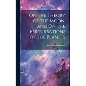 On the Theory of the Moon, and On the Perturbations of the Planets