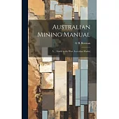 Australian Mining Manual: A ... Guide to the West Australian Market