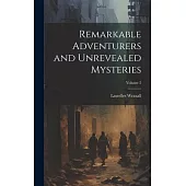 Remarkable Adventurers and Unrevealed Mysteries; Volume 2