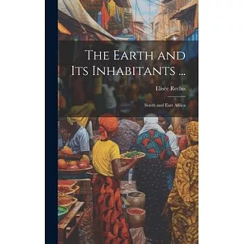 The Earth and Its Inhabitants ...: South and East Africa