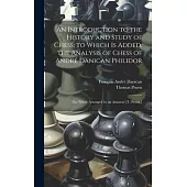 An Introduction to the History and Study of Chess; to Which Is Added, the Analysis of Chess of André Danican Philidor: The Whole Arranged by an Amateu