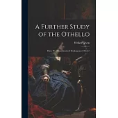 A Further Study of the Othello: Have We Misunderstood Shakespeare’s Moor?