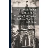 A Memorial of the Reverend William Edward Merriman, D. D., 1825-1892