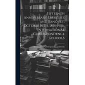 Fifteenth Anniversary Exercises and Banquet, October 16Th, 1891-1906, International Correspondence Schools