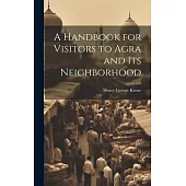 A Handbook for Visitors to Agra and Its Neighborhood