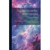 The Meteoritic Hypothesis: A Statement of the Results of a Spectroscopic Inquiry Into the Origin of Cosmical Systems