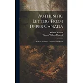 Authentic Letters From Upper Canada: With an Account of Canadian Field Sports