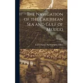 The Navigation of the Caribbean Sea and Gulf of Mexico; Volume 1