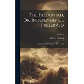 The Fredoniad, Or, Independence Preserved: An Epick Poem On the Late War of 1812; Volume 1