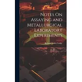 Notes On Assaying and Metallurgical Laboratory Experiments