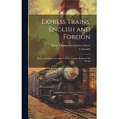Express Trains, English and Foreign: Being a Statistical Account of All the Express Trains of the World
