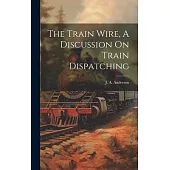 The Train Wire, A Discussion On Train Dispatching