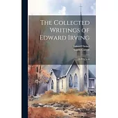 The Collected Writings of Edward Irving: In Five Vols