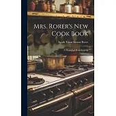 Mrs. Rorer’s New Cook Book: A Manual of Housekeeping