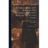 Wehman Bros.’ New Book of One Hundred and Fifty Parlor Tricks and Games: Home-made Apparatus