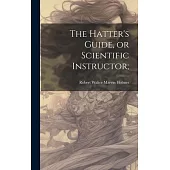 The Hatter’s Guide, or Scientific Instructor;