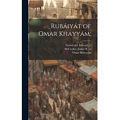 Rubáiyát of Omar Khayyám;
