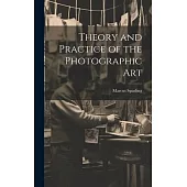 Theory and Practice of the Photographic Art