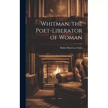Whitman, the Poet-liberator of Woman