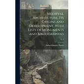Medieval Architecture, Its Origins and Development, With Lists of Monuments and Bibliographies; v. 1
