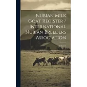 Nubian Milk Goat Register / International Nubian Breeders Association; Volume 1