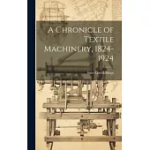 A Chronicle of Textile Machinery, 1824-1924