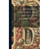 Mediaeval Alphabets and Initials for Illuminators